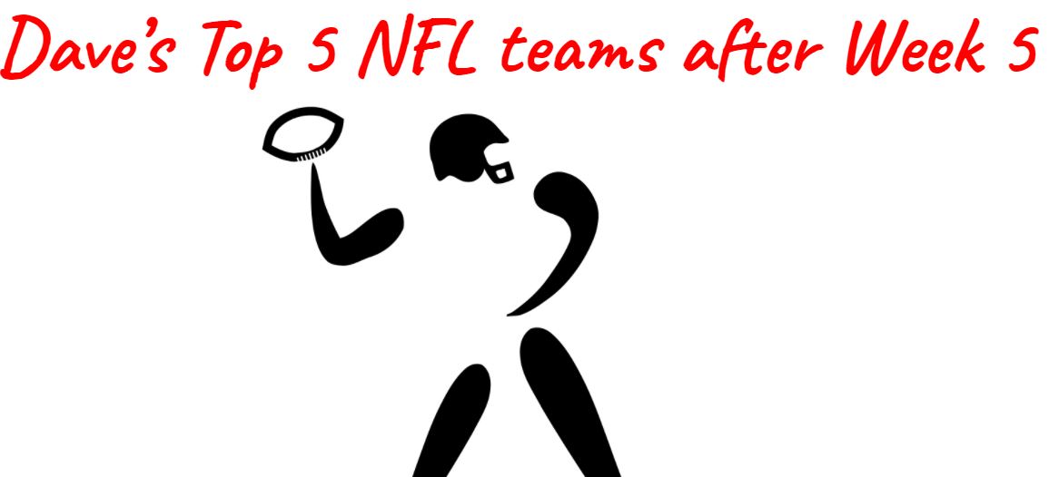 My Top 5 NFL Teams after Week 5