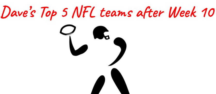 My Top 5 NFL Teams after Week 10