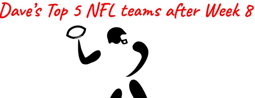 My Top 5 NFL teams after Week 8