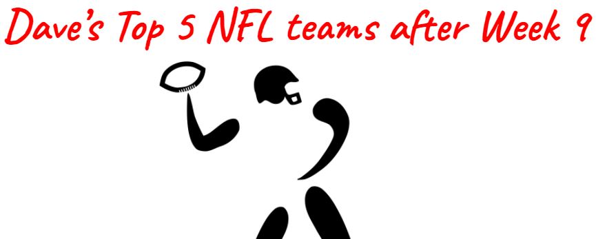 My Top 5 NFL teams after Week 9