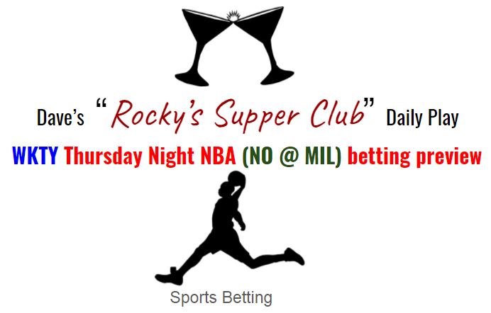 WKTY NBA Thursday (NO @ MIL) betting preview
