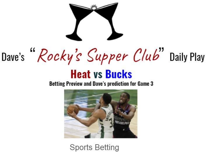 Bucks @ Heat Game 3: Betting preview and Dave’s prediction