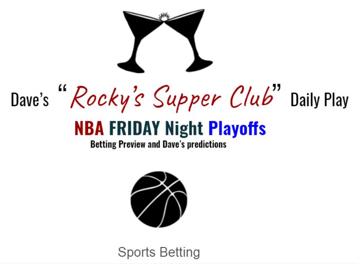 NBA Playoffs: Friday Night betting preview & Dave’s predictions