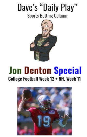 Jon Denton Special (CFB Week 12 + NFL Week 11)