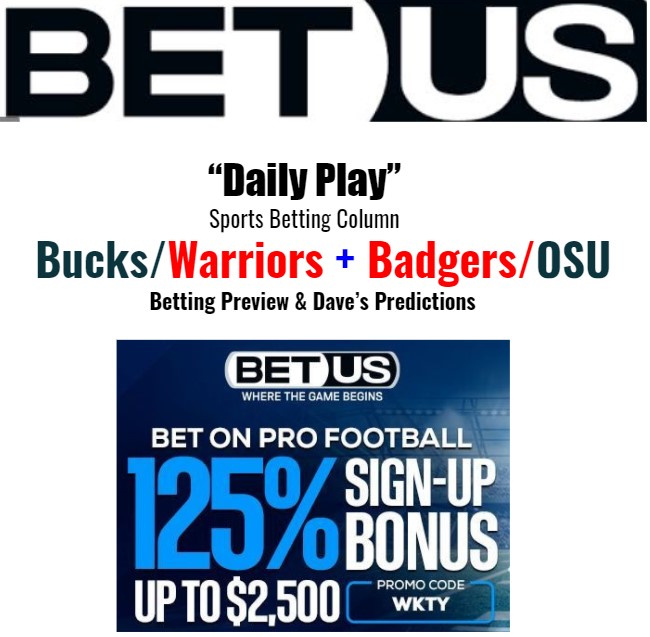 Bucks/Warriors & Badgers/OSU (Betting Preview & Predictions)